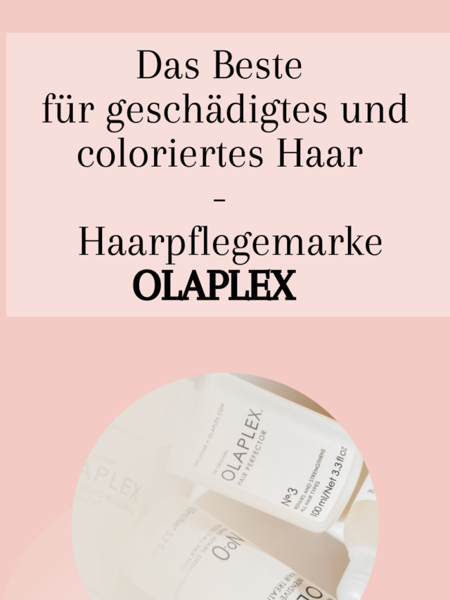 Das Beste für geschädigtes und coloriertes Haar – Haarpflegemarke OLAPLEX